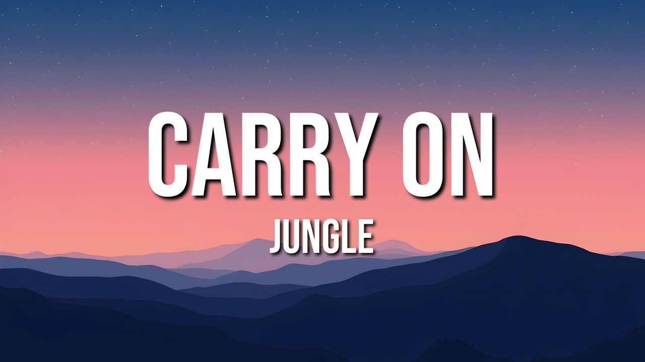 Jungle - Carry On (Lyrics)