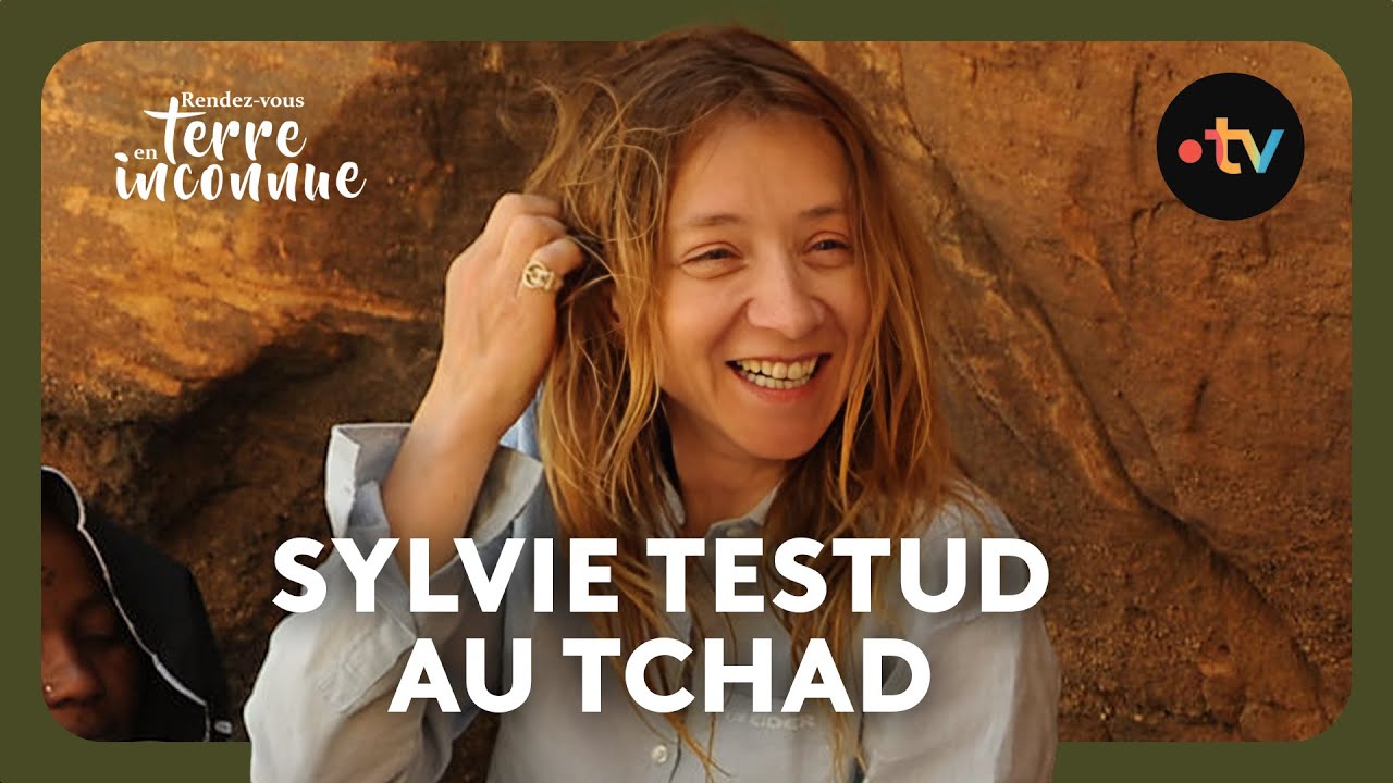 Sylvie Testud au Tchad - Rendez-vous en terre inconnue