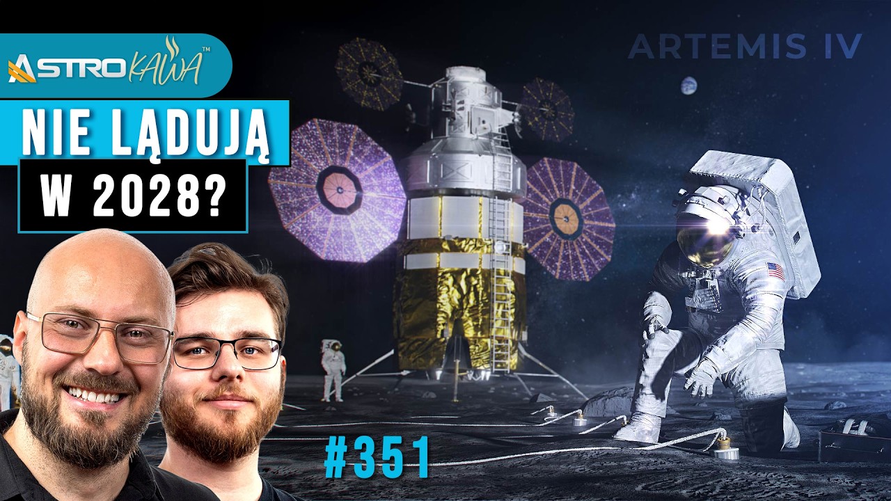 Księżyc musi poczekać. Misja Artemis III nie wystartuje w terminie - AstroKawa #351