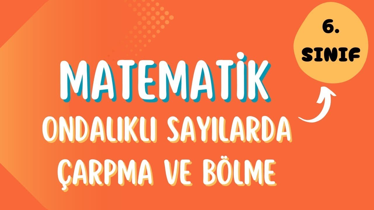 6.sınıf ondalık sayılarda çarpma ve bölme