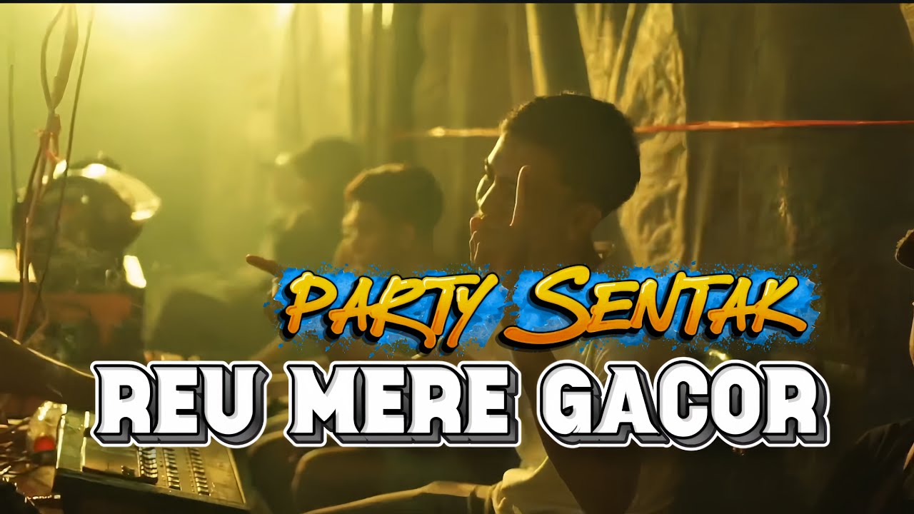 YANG LAGI VIRAL!!! PARTY SENTAK_REU MERE🌴 _ RENS HAPUMBAY