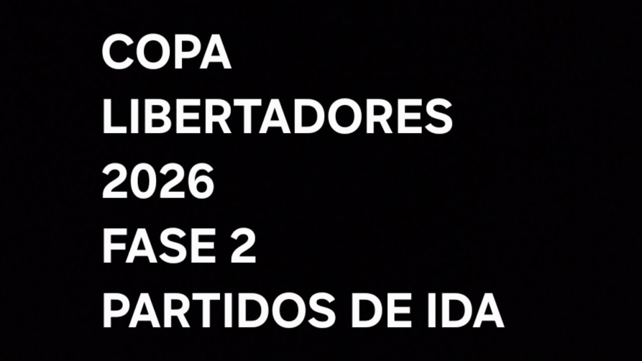 COPA LIBERTADORES 2026 | FASE 2_ Partidos de Ida.
