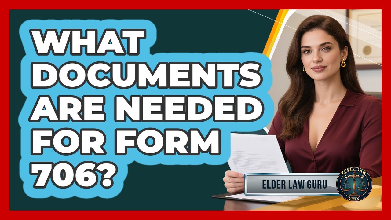 What Documents Are Needed for Form 706?