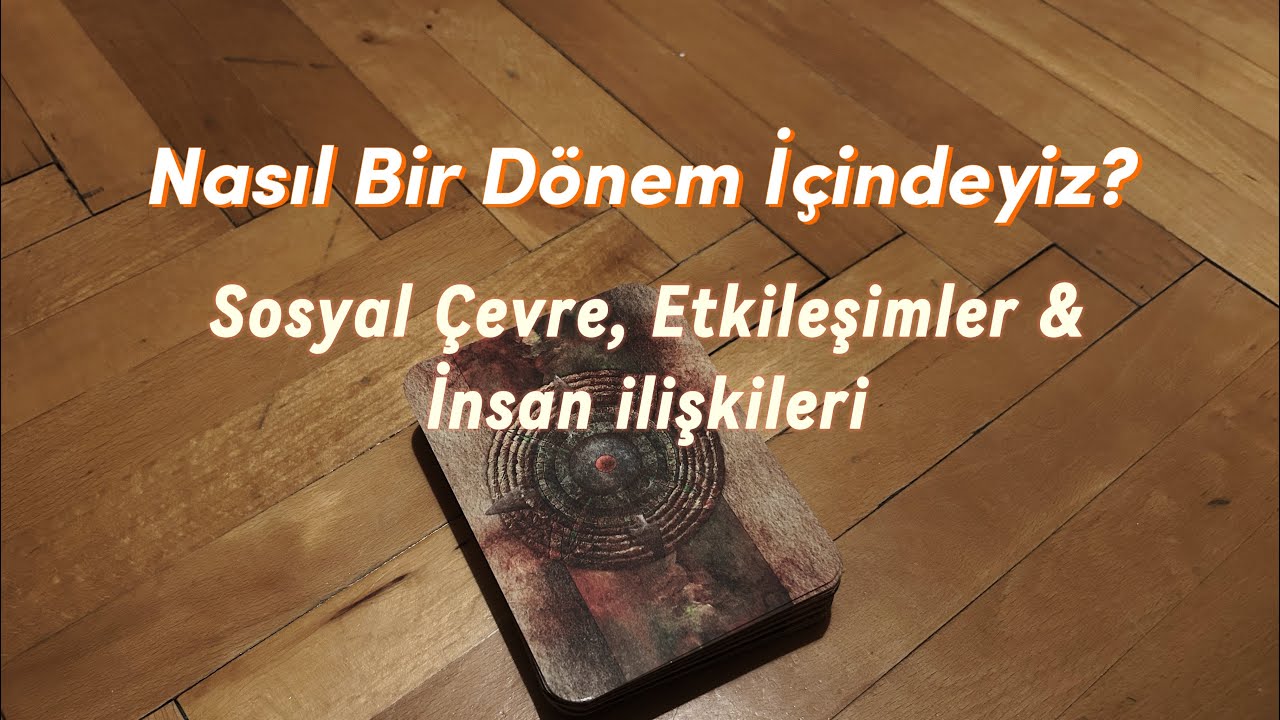 Sosyal Etkileşimler / İnsan İlişkileri : Ne Yaşıyoruz? | Zuben Els Enerji Okumaları 