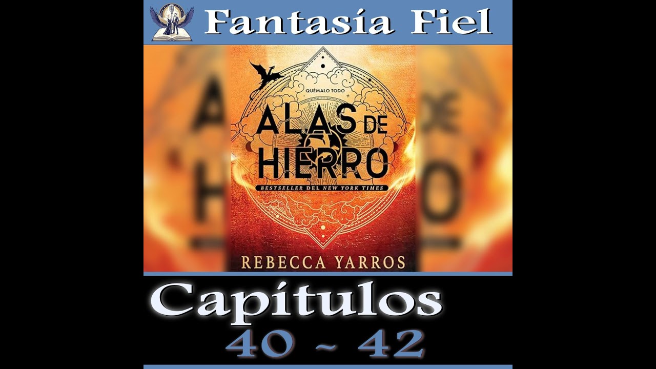 Análisis Alas de Hierro - Capítulos 40 - 42