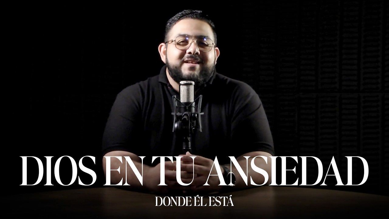 Dios En Tu Ansiedad | Sesión Tres | Donde Él Está