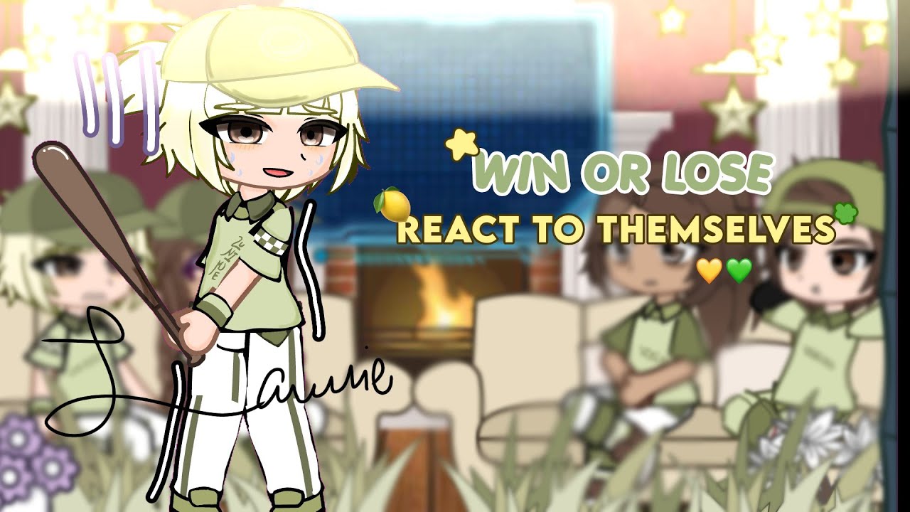 {💛} WIN OR LOSE react to themselves! ×||Read description! *