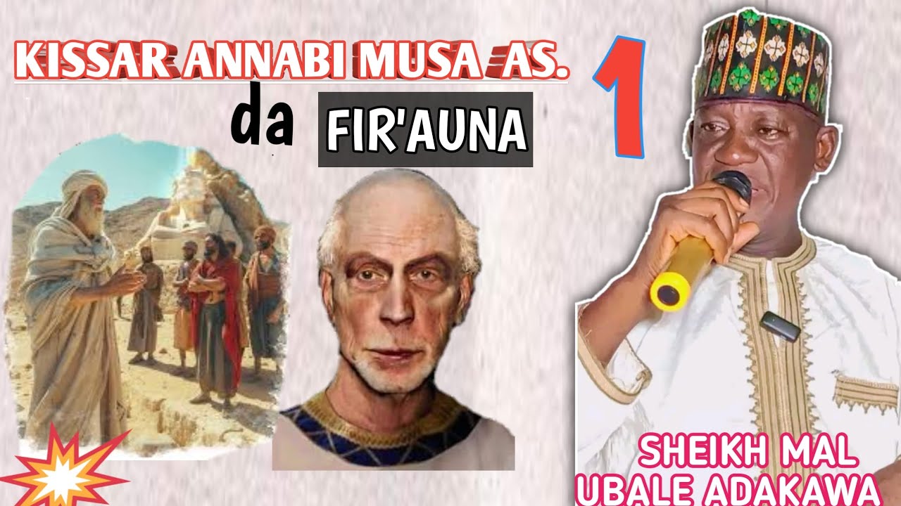 KISSAR ANNABI MUSA DA FIR'AUNA TARE DA MAL UBALE ADAKAWA KANO (1)