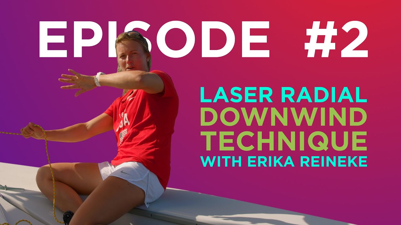Laser Radial Sailing - Downwind Technique - With Erika Reineke