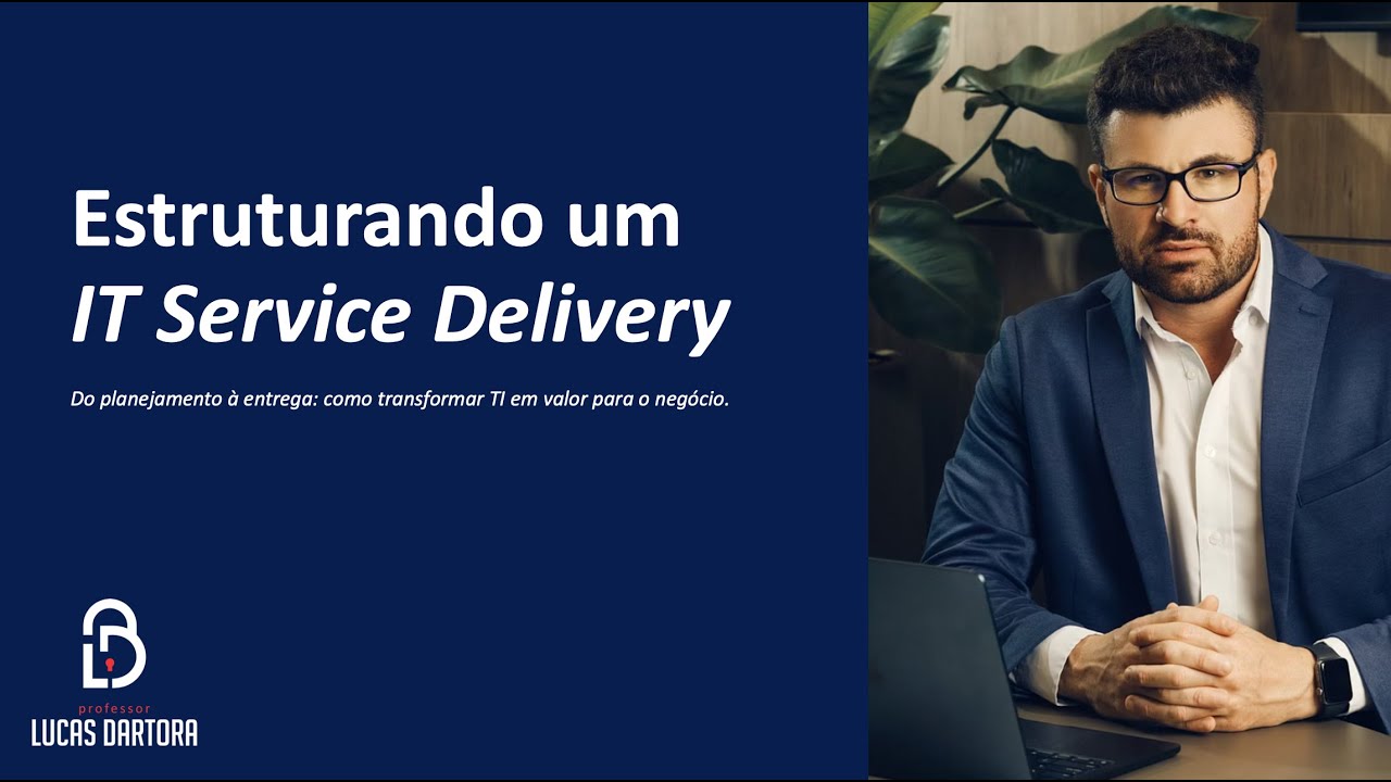 Jornada da Governança de TI | Sessão 2 – Estruturando um IT Service Delivery