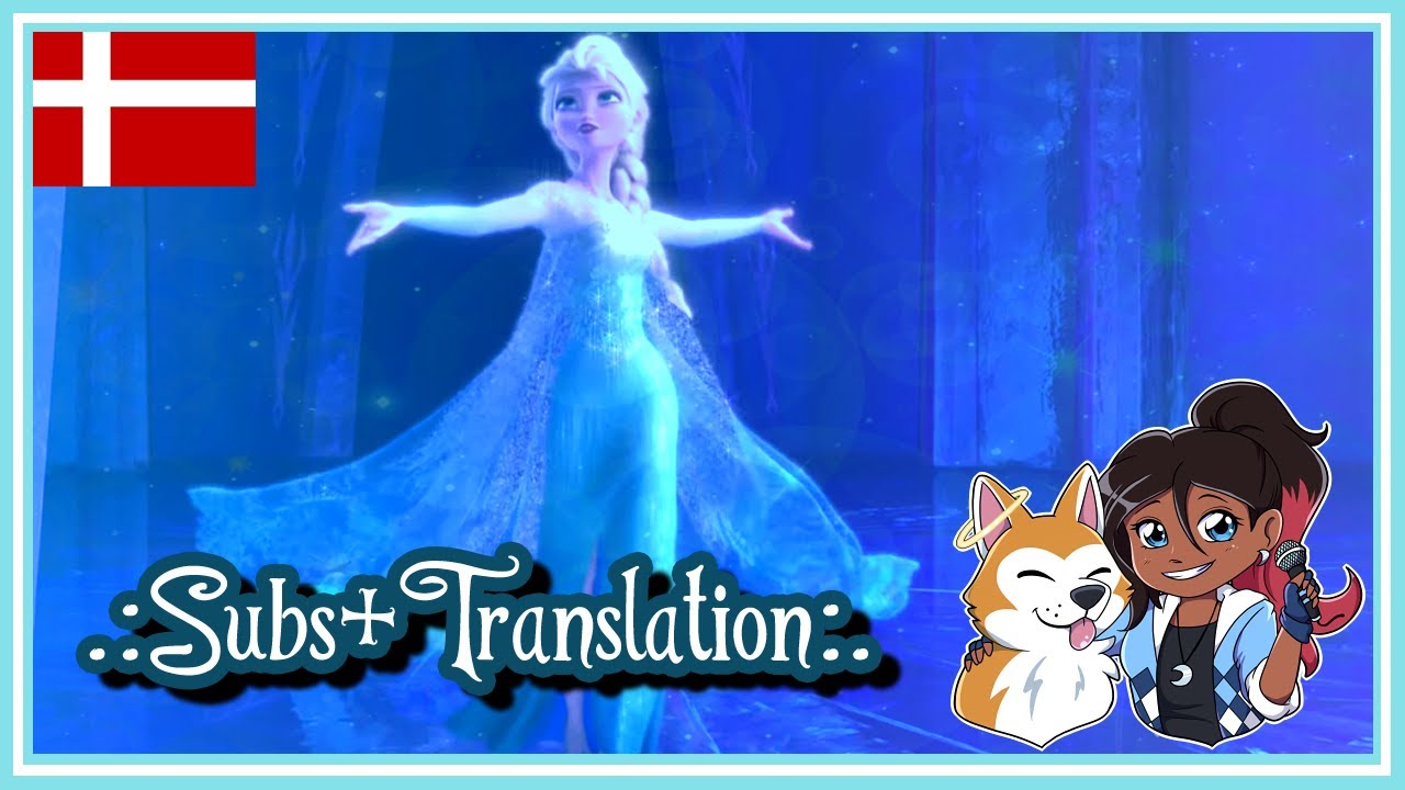 {Danish Subs+Trans} Let It Go || Frozen