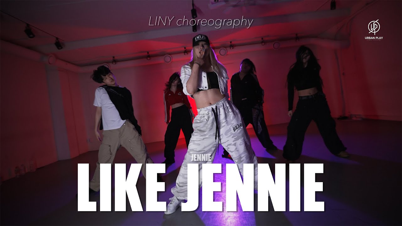 LIKE JENNIE - JENNIE / LINY Choreography / Urban Play Dance Academy