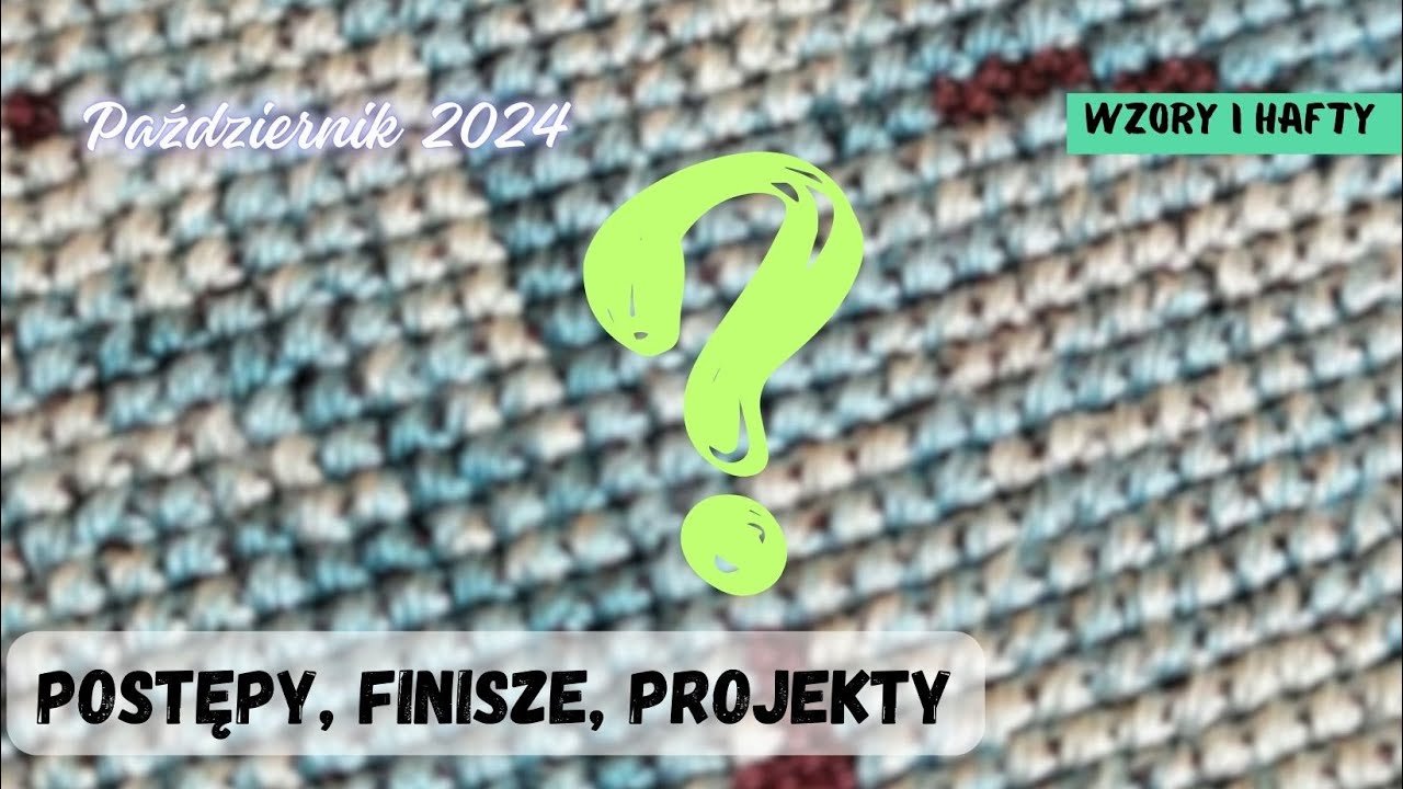 Postępy, Finisze, Projekty | Haft krzyżykowy | Wzory i Hafty