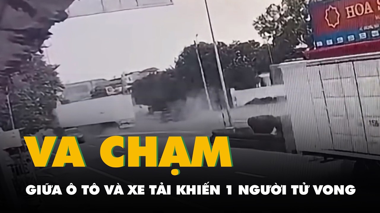 Video vụ va chạm giữa &ocirc; t&ocirc; v&agrave; xe tải khiến 1 người chết, 3 người bị thương