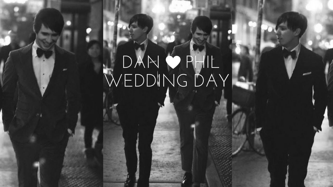Dan and Phil- Wedding Day