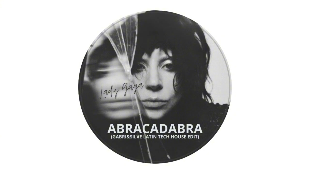 Lady Gaga - Abracadabra (GABRI&SILVE Latin Tech House Edit)