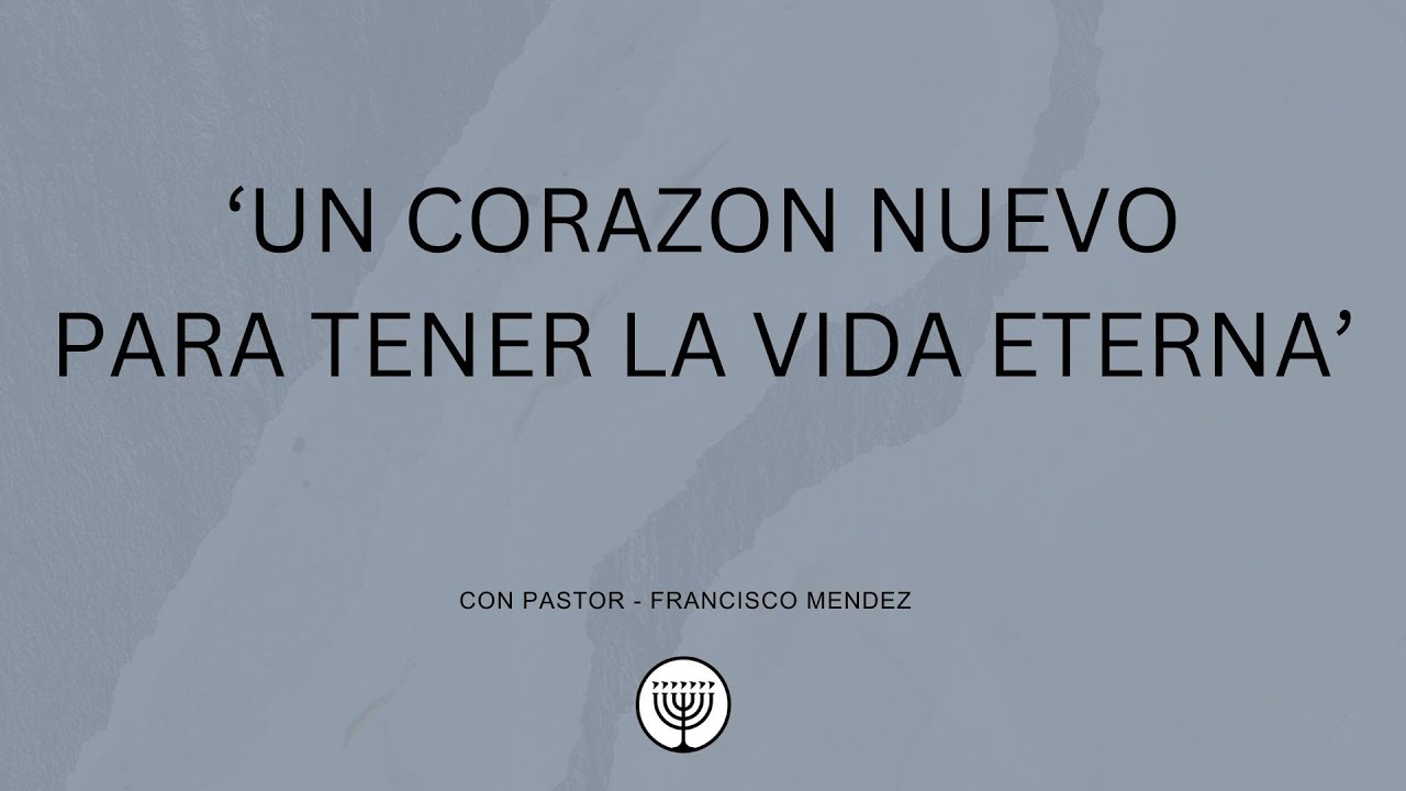 Servicio Dominical | 'Un coraz&oacute;n nuevo para tener la vida eterna'