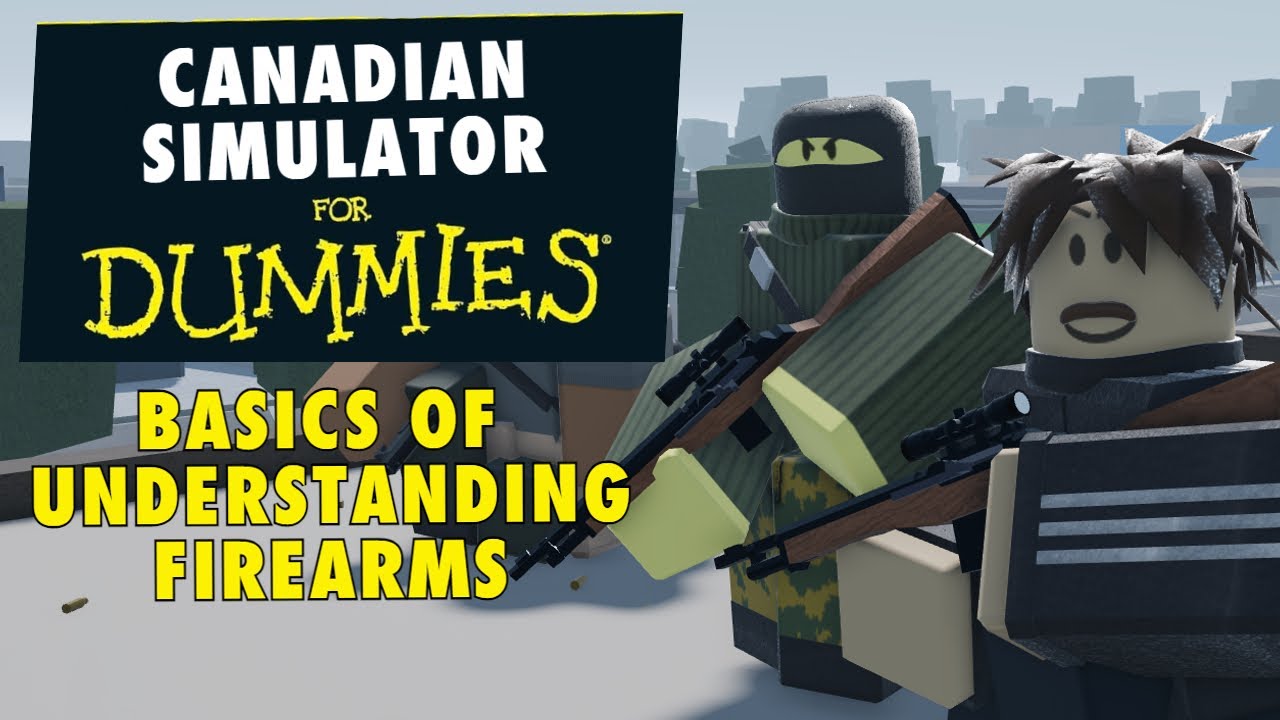 Canadian Simulator For Dummies: Basics of Understanding Firearms