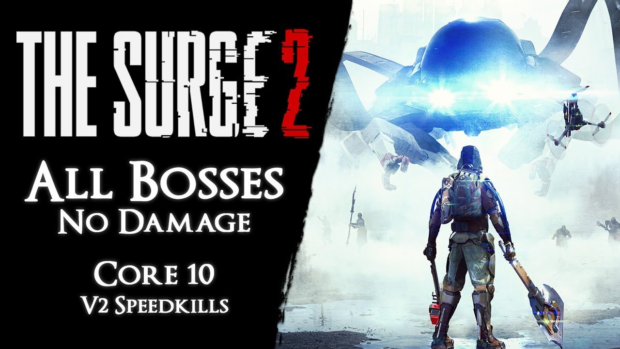 The Surge 2 Core 10 - All Bosses & Hardcore v2 Speedkills【No Damage, Armor, Drone】