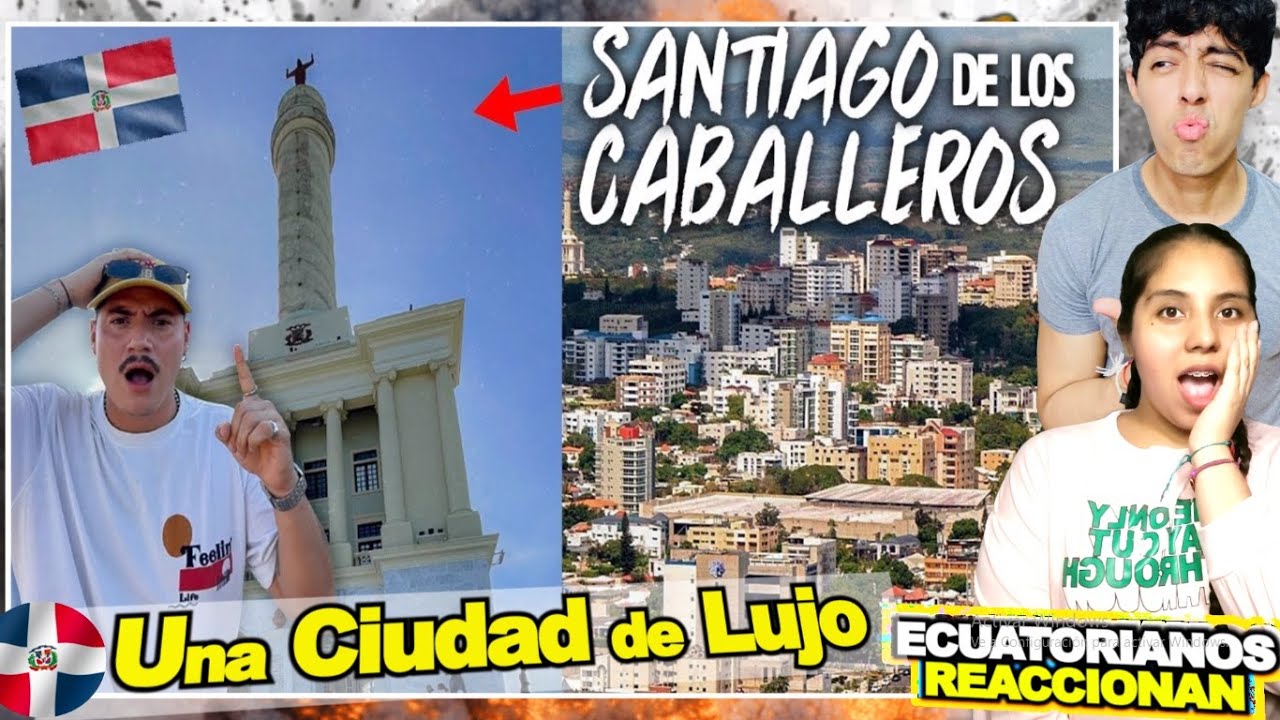 💥ECUATORIANOS REACCIONAN a SANTIAGO de LOS CABALLEROS / República Dominicana🇩🇴*Una Ciudad d Lujo* 🇩🇴