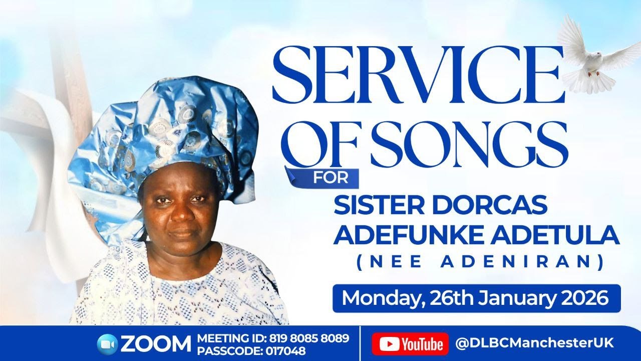 Service Of Songs & Burial Arrangement | Sis Dorcas Adefunke Adetula | 26th January 2026