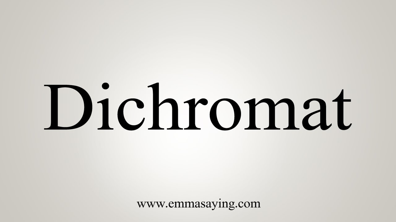 How To Say Dichromat