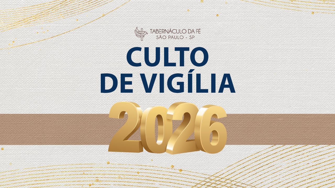 31/12/2025 - Culto de Vigília -  Tabernáculo da Fé São Paulo