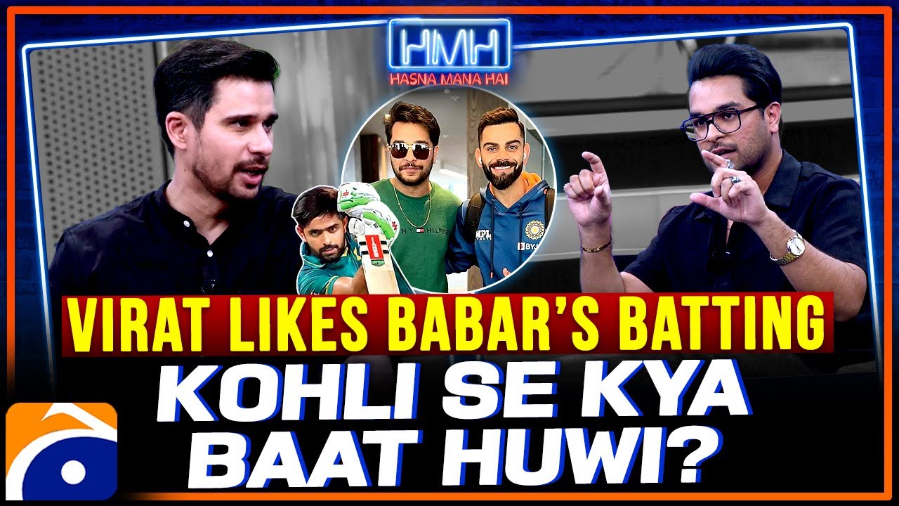 Asim Azhar Ki Kohli Se Kya Baat Huwi? - Virat Likes Babar's Batting - Tabish Hashmi - Hasna Mana Hai