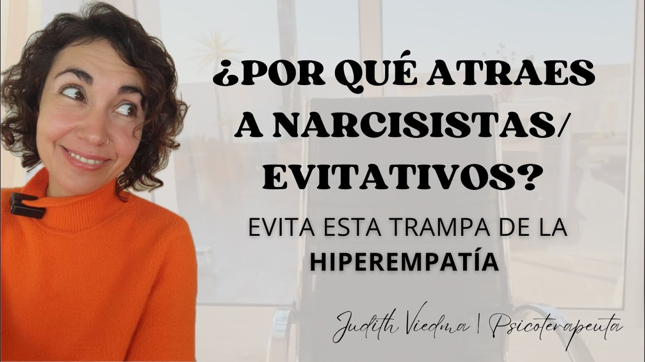 ¿Por qué atraes a narcisistas/evitativos? La TRAMPA de la hiperempatía #psicoterapia #apegoevitativo