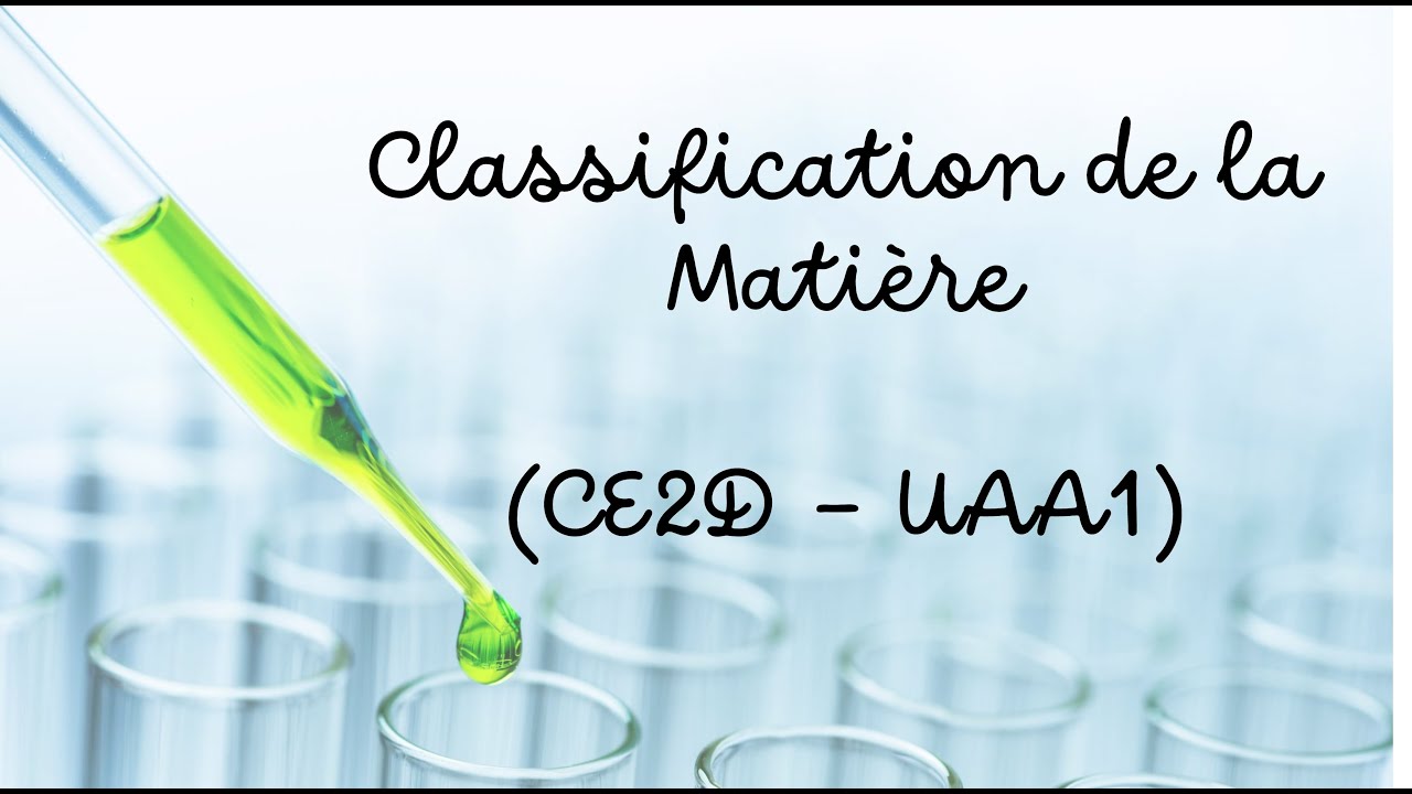 Classification de la matière (CE2D-G Chimie UAA1)
