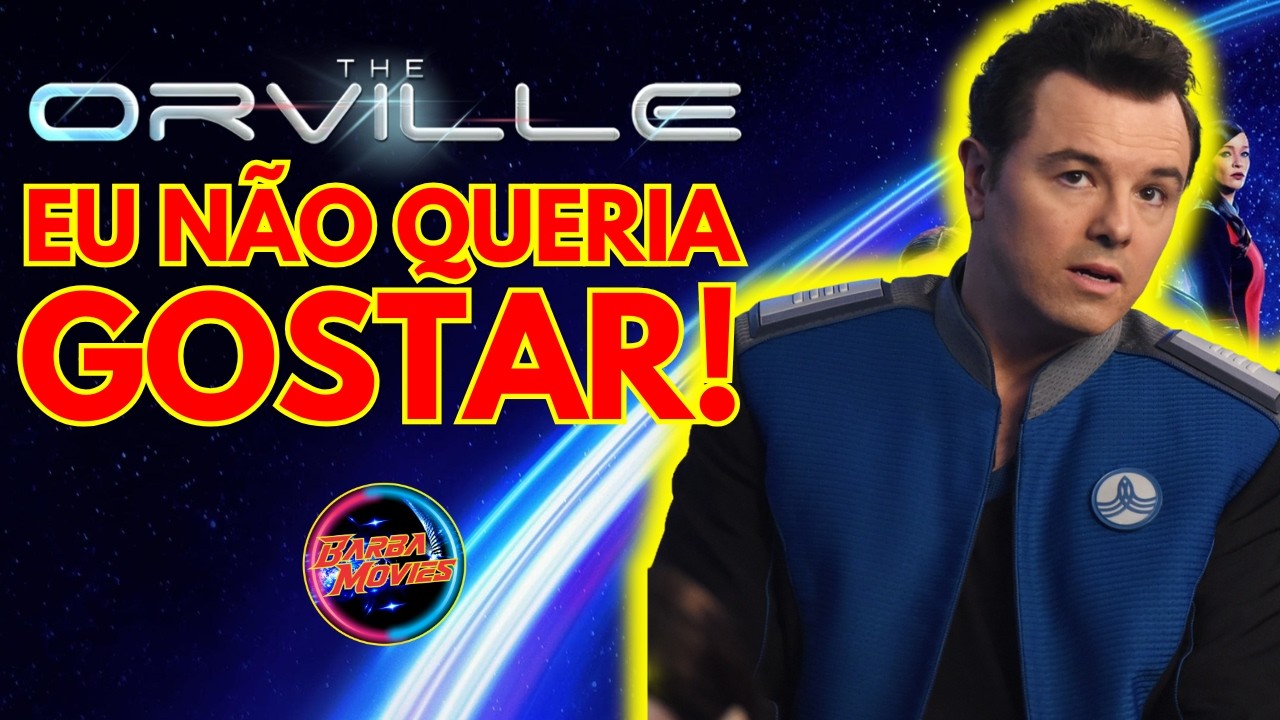 Eu NÃO queria gostar de The Orville, mas isso aconteceu!