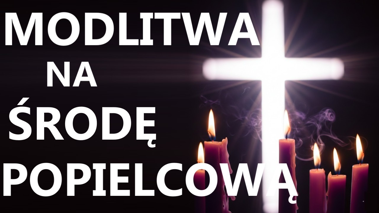 MODLITWA NA ŚRODĘ POPIELCOWĄ 2026 | Piękna modlitwa na Popielec 2026