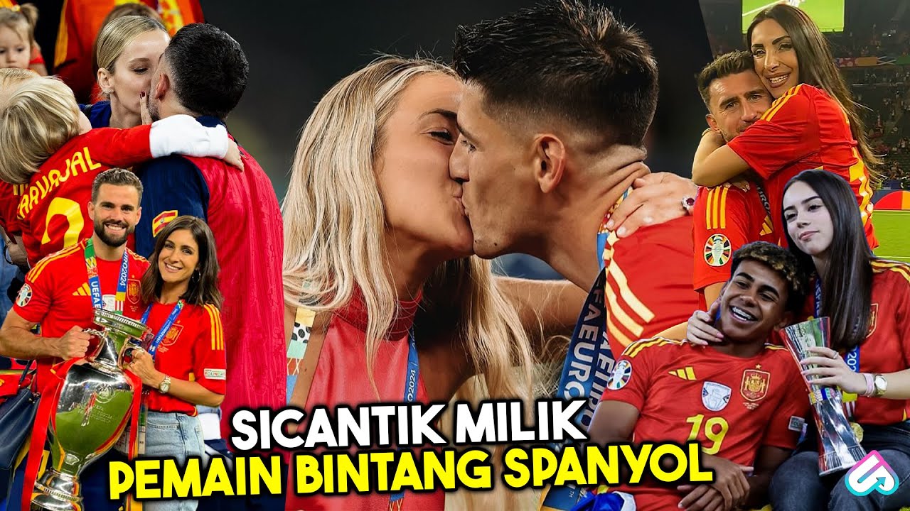 PACARI ANAK PELATIH PSG HINGGA MAHASISWI CANTIK! Inilah Pasangan 10 Pemain Timnas Spanyol Euro 2024