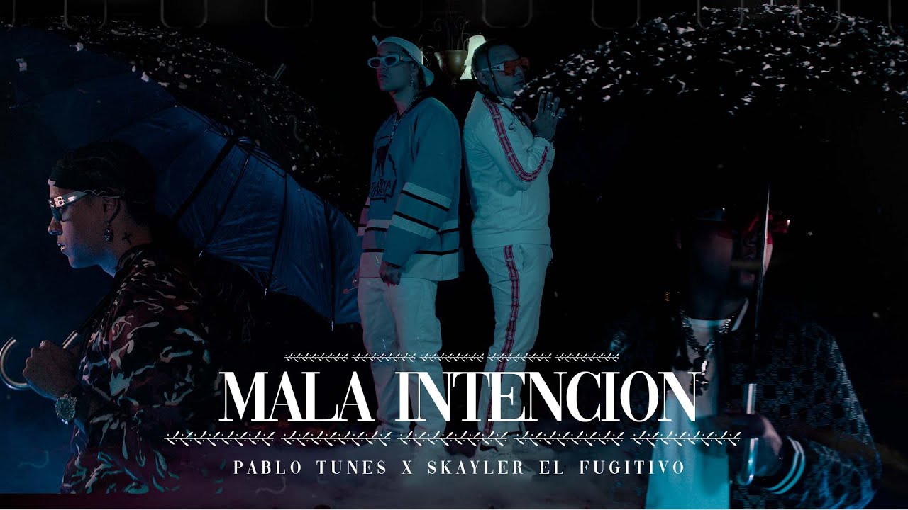 Pablo Tunes x Skayler el Fugitivo - Mala Intención (Video Oficial) (Directed by SativaProd)