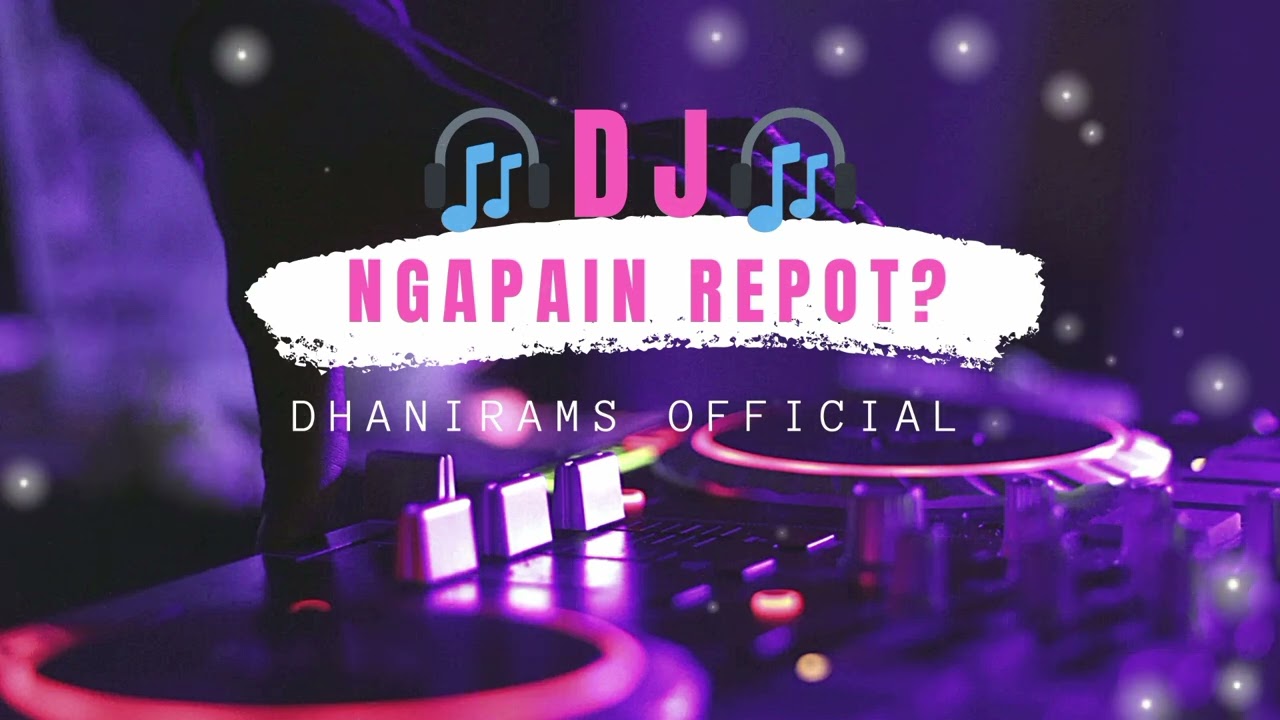 DJ NGAPAIN REPOT [REMIX]