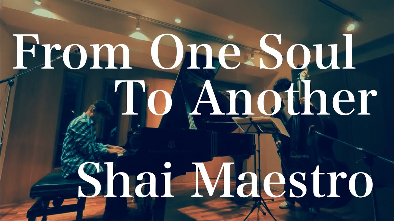 From One Soul To Another.  Shai Maestro