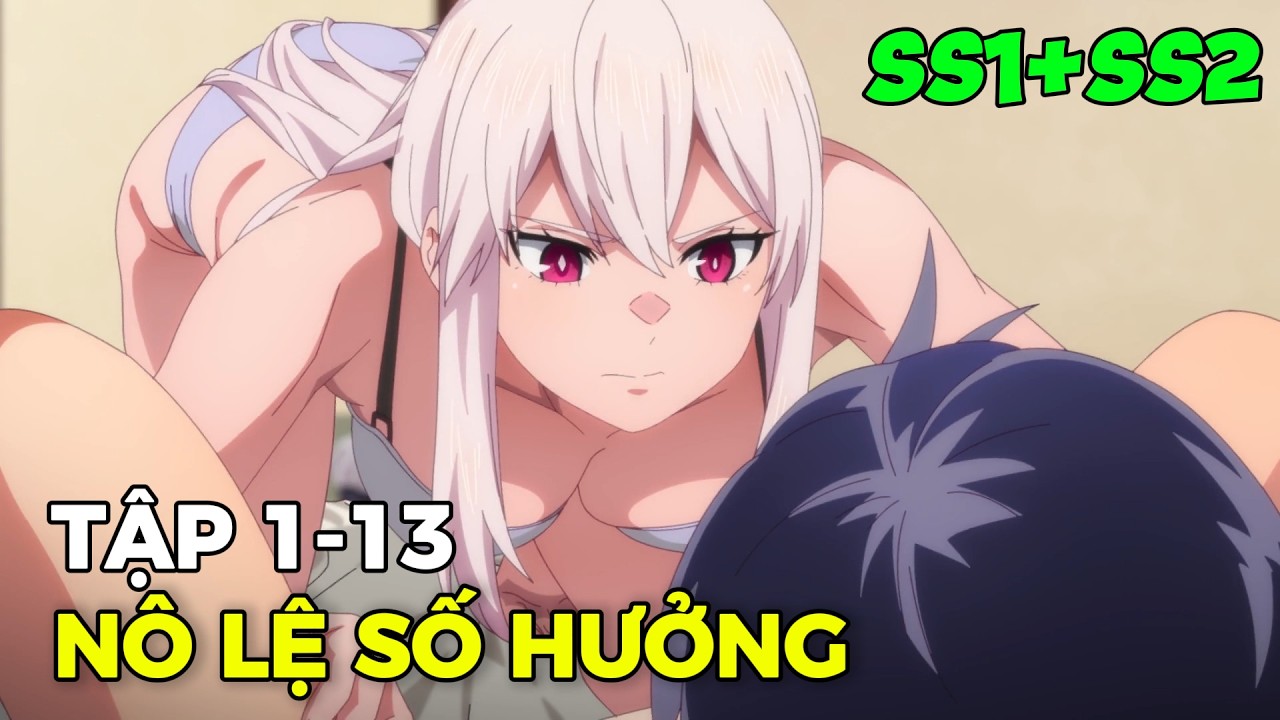 Anime 2026 | Vô Tình Trở Thành Nô Lệ Số Hưởng Của Ma Đô Tinh Binh | Tập 1-13 | Review Anime