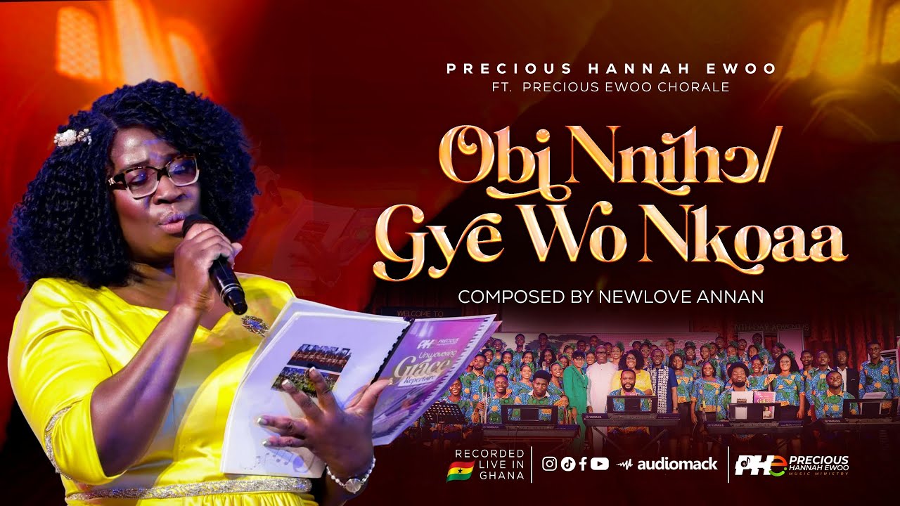 Obi Nnihɔ Gye Wo Nkoaa | Precious Hannah Ewoo ft Precious Ewoo Chorale | Composed by Newlove Annan