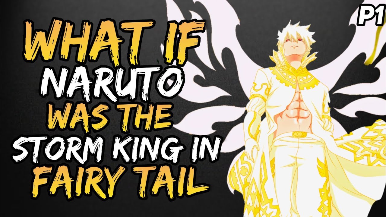 What if Naruto was The Storm king in Fairy tail? (( Part 1 ))