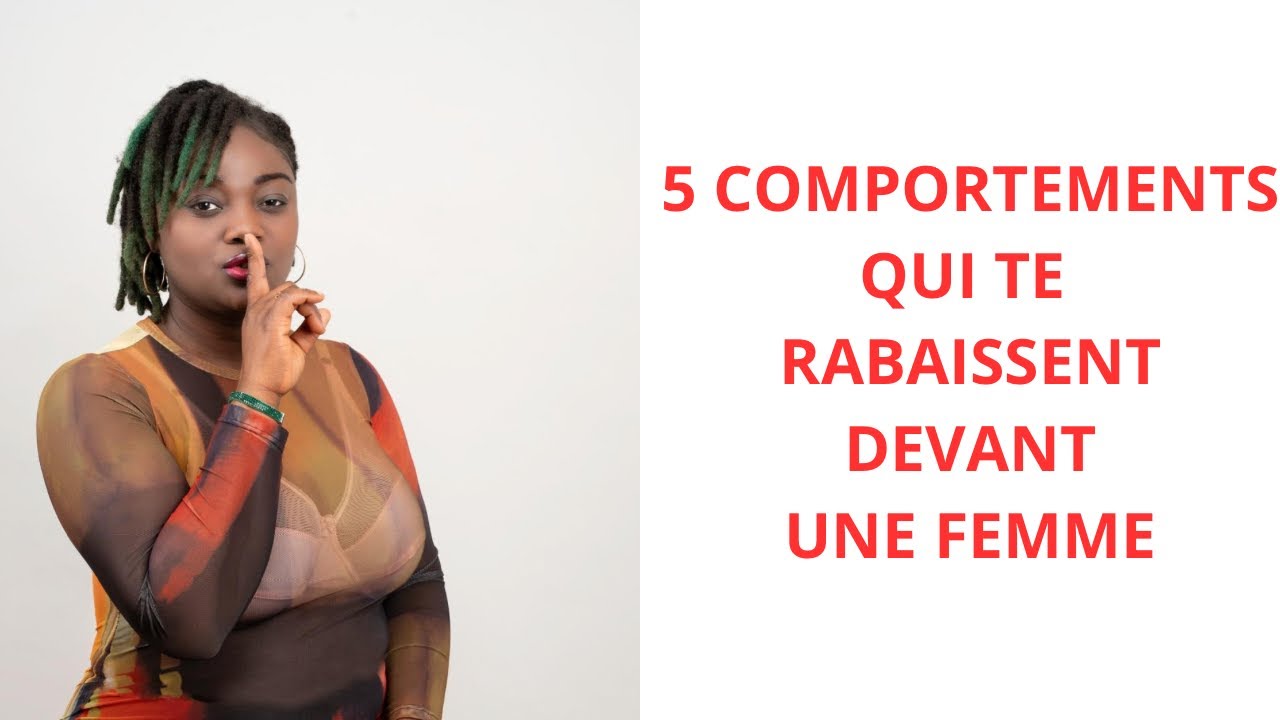 5 COMPORTEMENTS QUI TE RABAISSE DEVANT TA FEMME.