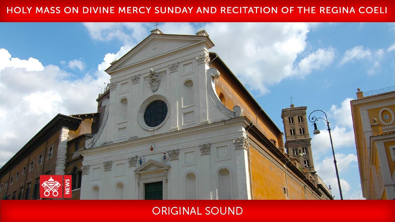 April 19 2020, Holy Mass and Regina Coeli on Divine Mercy Sunday - Pope Francis