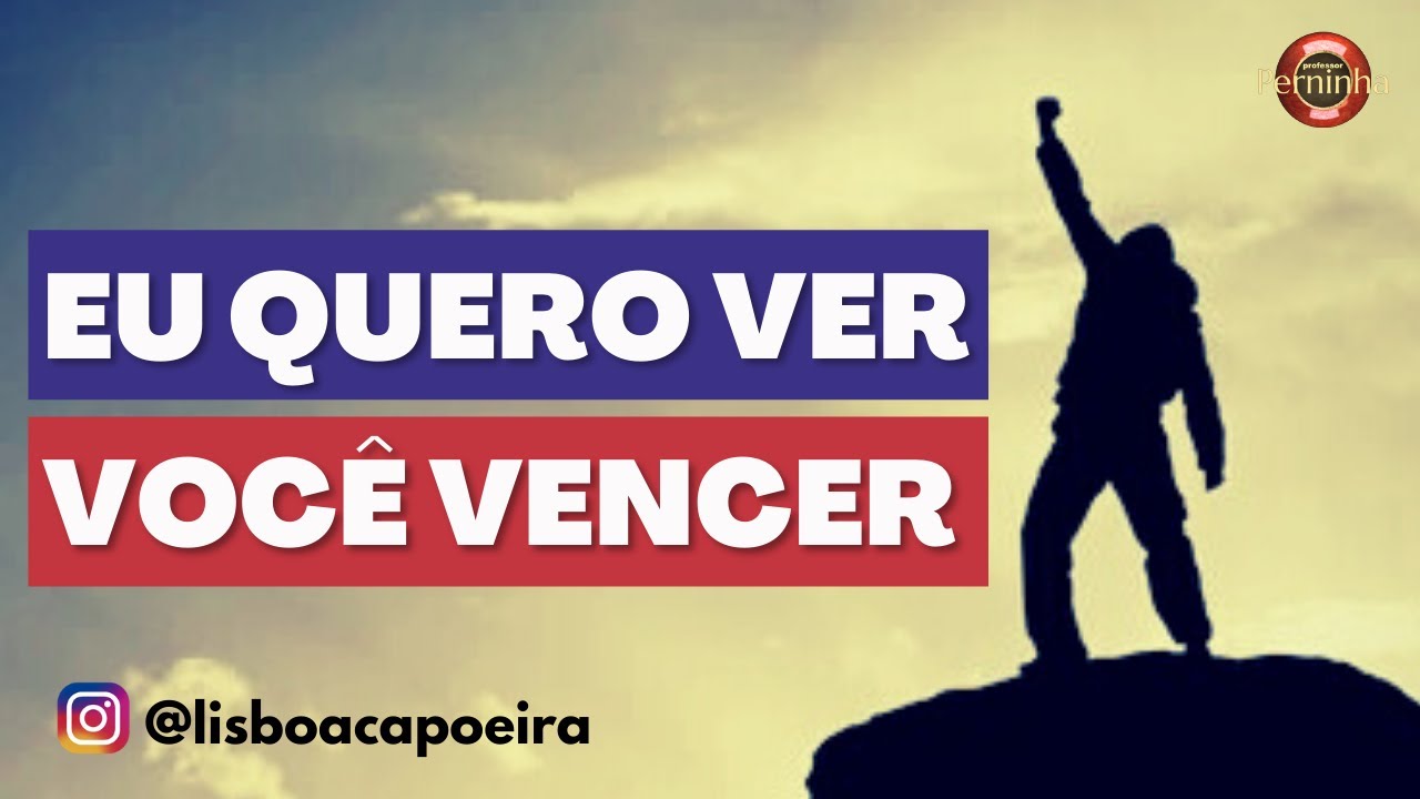 Eu Quero Ver Você Vencer - Professor Perninha - Abadá-Capoeira