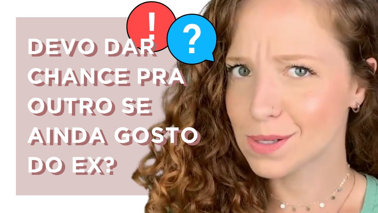 AINDA GOSTO DO MEU EX MAS CONHECI ALGUÉM, DEVO DAR UMA CHANCE?