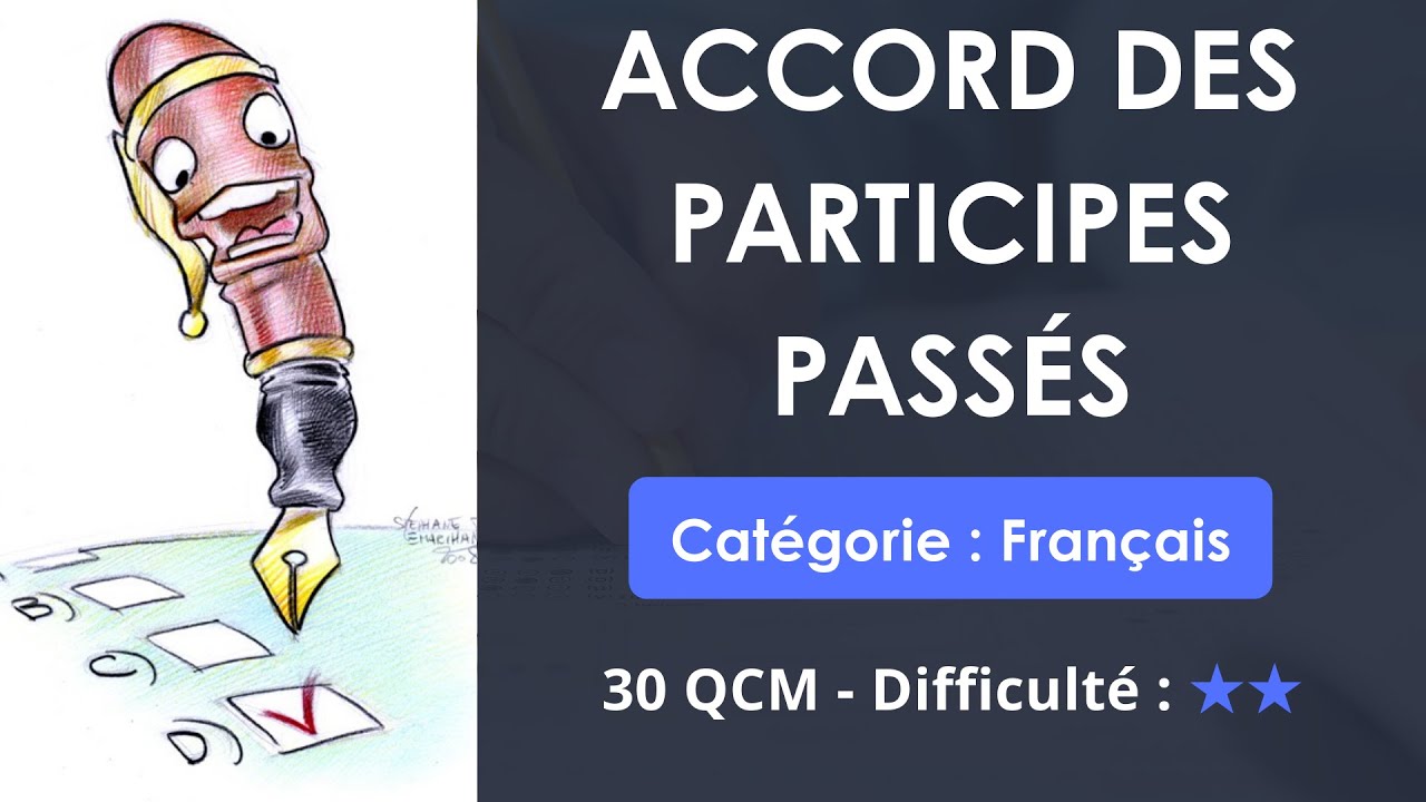 QCM de Français: L'accord des participes passés (30 QUIZ - Niveau intermédiaire)