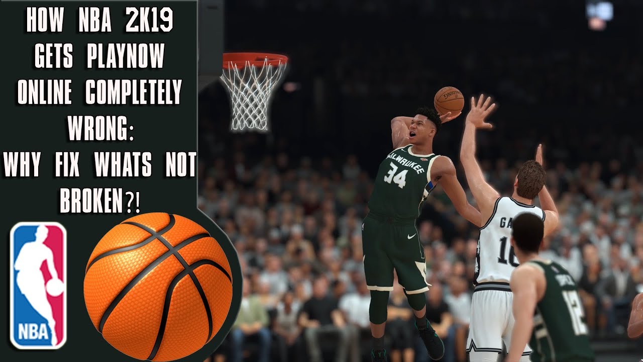 How NBA 2K19 gets PlayNow Online completely wrong: WHY FIX WHATS NOT BROKEN?