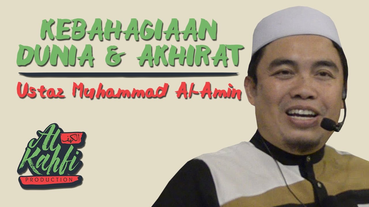 Ustaz Muhammad Al-Amin - Kebahagiaan Dunia Dan Akhirat #alkahfiproduction