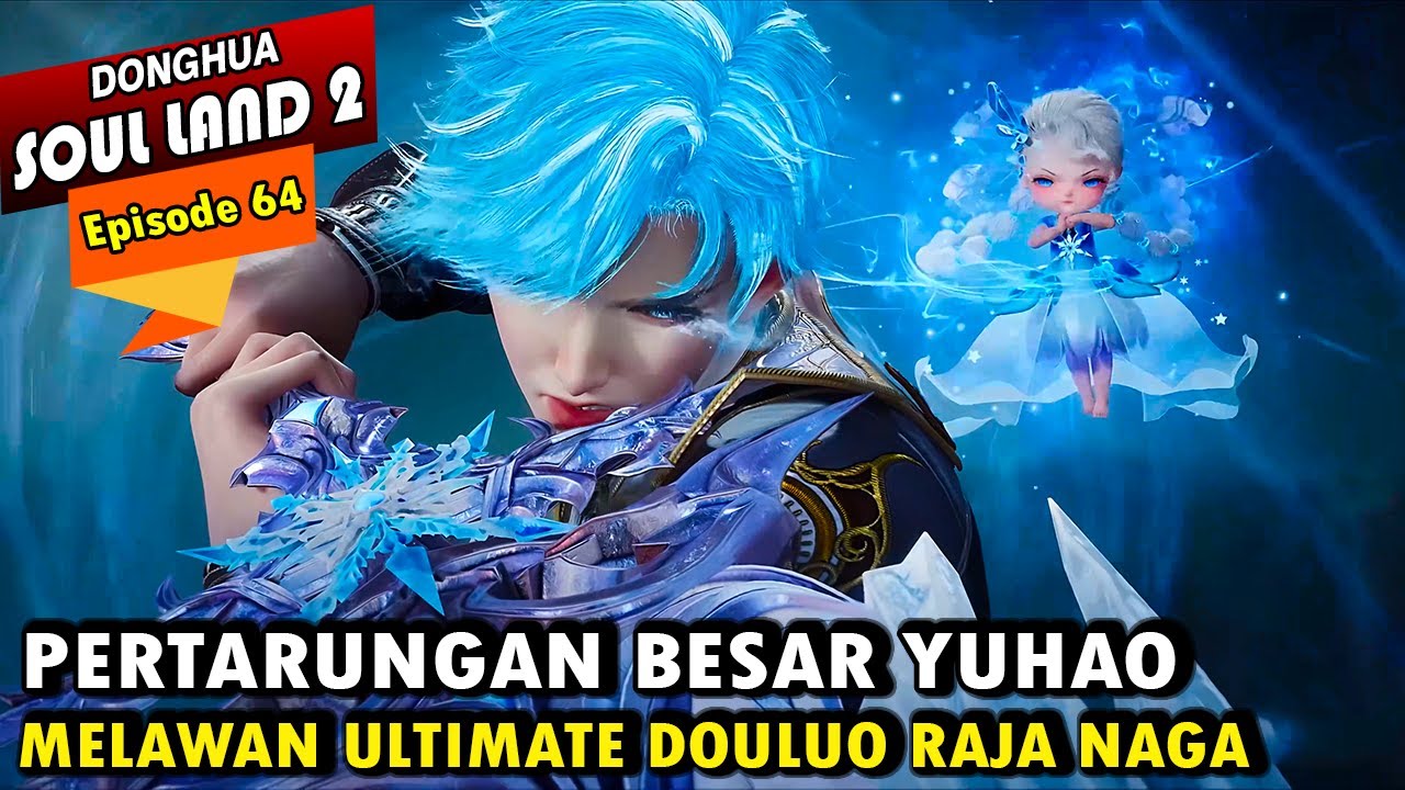 YUHAO MENGEJUTKAN SANG ULTIMATE DOULUO - Alur Cerita Soul Land 2 episode 64 - Soul Land Terbaru