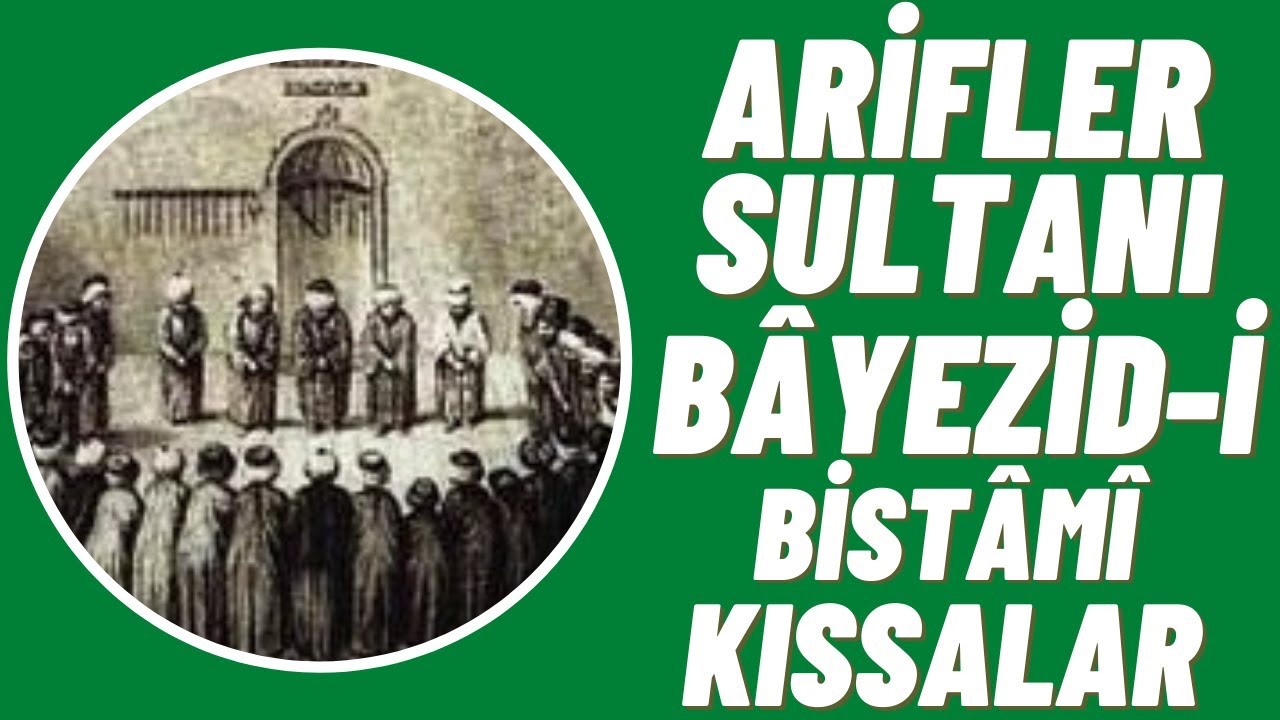 Bir Kalpte Binlerce Sevgi Nasıl Olur! BÂYEZİD-İ BİSTÂMİ Hz. KISSALAR - HİSSELER