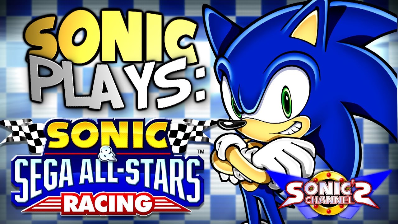 Sonic Plays: Sonic & SEGA All-Stars Racing