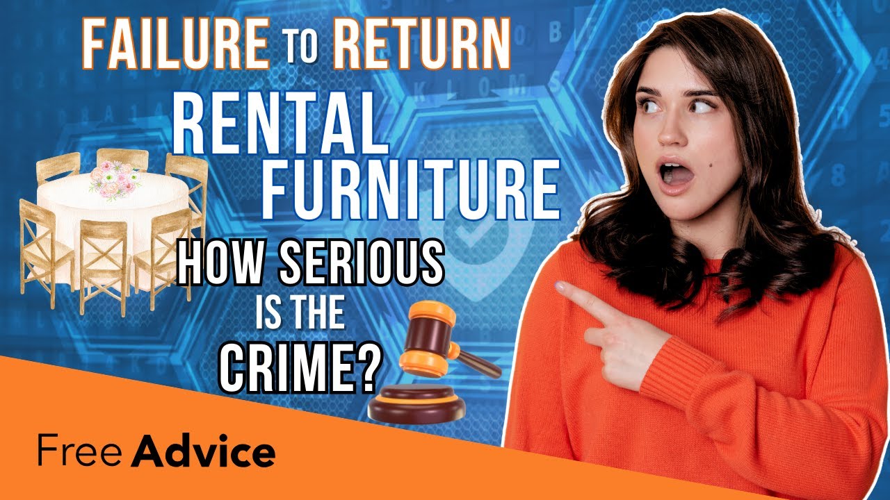 Failure to Return Rental Furniture: Learn About the STEEP Consequences (2026 Legal Insights)